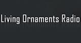 Living Ornaments Radio