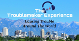 The Troublemaker Experience